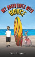 My Adventures With Bruce di Joanne Hattersley edito da Austin Macauley Publishers