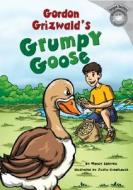 Gordon Grizwald's Grumpy Goose di Nancy Loewen edito da Picture Window Books