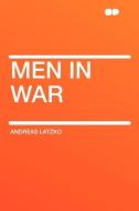Men in War di Andreas Latzko edito da HardPress Publishing
