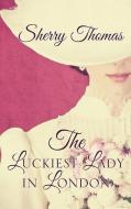 The Luckiest Lady in London di Sherry Thomas edito da LARGE PRINT DISTRIBUTION