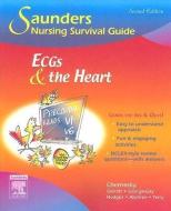 Saunders Nursing Survival Guide: ECGs and the Heart di Cynthia C. Chernecky, Kitty Garrett, Beverly George-Gay, Rebecca K. Hodges edito da Elsevier Health Sciences
