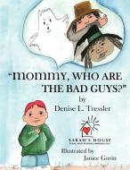 Mommy, Who Are the Bad Guys? di Denise L. Tressler edito da AUTHORHOUSE