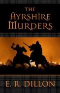 Ayrshire Murders di E. R. Dillon edito da Five Star (ME)