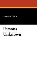 Persons Unknown di Virginia Tracy edito da Wildside Press