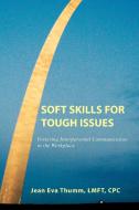 Soft Skills for Tough Issues di Jean Eva Thumm edito da Xlibris