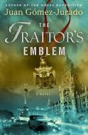 The Traitor's Emblem di Juan Gomez-Jurado edito da Atria Books