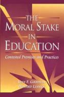 The Moral Stake in Education: Contested Premises and Practices di Joan F. Goodman Ed D. edito da Booksurge Publishing