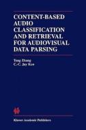 Content-Based Audio Classification and Retrieval for Audiovisual Data Parsing di C. C. Jay Kuo, Tong Zhang edito da Springer US