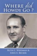 Where Did Howdy Go? di Ruth C. Weidman, John E. Becker edito da AuthorHouse
