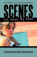 Scenes For Teens, By Teens di Christiansen Diane Christiansen edito da Iuniverse