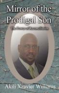 Mirror Of The Prodigal Son di Akili Xzavier Williams edito da America Star Books