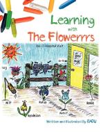 Learning with the Flowerrrs: Vol.-1 Hospital Visit. di Badu edito da AUTHORHOUSE
