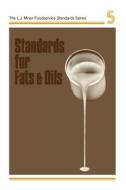 Standards For Fats & Oils di Harry W. Lawson edito da Springer-verlag New York Inc.