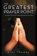 The Greatest Prayer Point di Aidy Thomas edito da Xlibris
