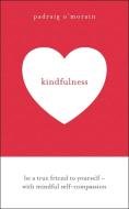 Kindfulness di Padraig O'Morain edito da Hodder & Stoughton