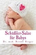 Schussler-Salze Fur Babys di Berndt Rieger edito da Createspace