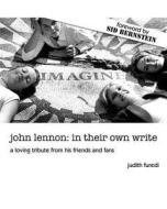 John Lennon: In Their Own Write: A Loving Tribute from His Friends and Fans di MS Judith S. Furedi edito da Createspace