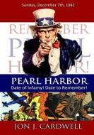 Pearl Harbor: Date of Infamy! Date to Remember! di Jon J. Cardwell edito da Createspace