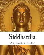 Siddhartha: An Indian Tale di Hermann Hesse edito da Createspace
