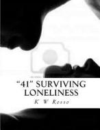 "41": Survivivng Loneliness di MS K. W. Rosso edito da Createspace