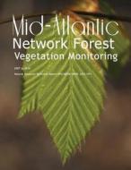 Mid-Atlantic Network Forest Vegetation Monitoring 2007 to 2010 di National Park Service edito da Createspace