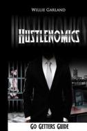 Hustlenomics Go Getters Guide di Willie Garland edito da Createspace