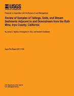 Review of Samples of Tailings, Soils, and Stream Sediments Adjacent to and Downstream from the Ruth Mine, Inyo County, California di U. S. Department of the Interior edito da Createspace