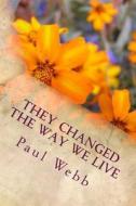 They Changed the Way We Live di MR Paul Webb edito da Createspace