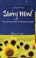 Starry Mind: The Life and Times of Vincent Van Gogh di Howard Brinkley edito da Createspace