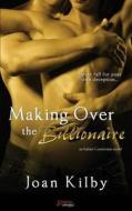 Making Over the Billionaire di Joan Kilby edito da Createspace