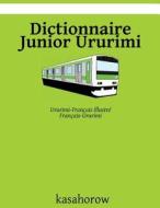 Dictionnaire Junior Ururimi: Ururimi-Francais Illustre di Ururimi Kasahorow edito da Createspace