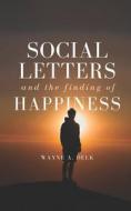 Social Letters and the Finding of Happiness di Wayne a. Delk edito da Createspace