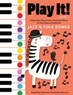 Play It! Jazz and Folk Songs di Jennifer Kemmeter, Antimo Marrone edito da GRAPHIC ARTS BOOKS