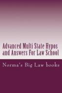 Advanced Multi State Hypos and Answers for Law School: The Best MBE Book Available to Law Students Look Inside di Norma's Big Law Books edito da Createspace