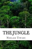 The Jungle: New Version di Neelam Tiwari edito da Createspace Independent Publishing Platform