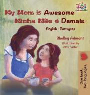 My Mom is Awesome (English Portuguese children's book) di Shelley Admont, Kidkiddos Books edito da KidKiddos Books Ltd.