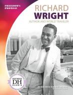 Richard Wright: Author and World Traveler di Duchess Harris, Tammy Gagne edito da CORE LIB