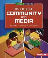 My Digital Community and Media di Ben Hubbard edito da LERNER PUB GROUP