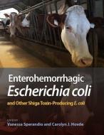 Enterohemorrhagic Escherichia Coli and Other Shiga Toxin-Producing E. Coli di Vanessa Sperandio edito da ASM Press