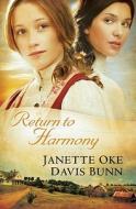 Return to Harmony di Janette Oke, T. Davis Bunn, Davis Bunn edito da BETHANY HOUSE PUBL