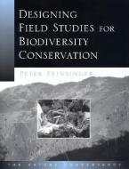 Designing Field Studies for Biodiversity Conservation di Peter Feinsinger edito da Island Press