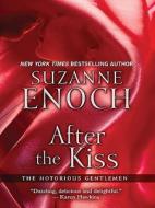 After the Kiss: The Notorious Gentlemen, Book 1 di Suzanne Enoch edito da Wheeler Publishing