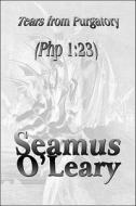 Tears From Purgatory di Seamus O'Leary edito da America Star Books