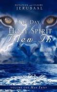 The Day the Holy Spirit Blew in di Donovan Jerubaal, Claire Jerubaal edito da XULON PR