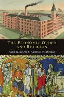 The Economic Order and Religion di Frank H. Knight, Thornton Ward Merriam edito da Martino Fine Books