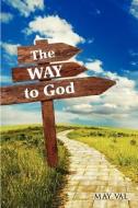 The Way to God di May Val edito da XULON PR