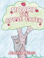 Roary the Apple Eater di Jennifer Seuss edito da America Star Books