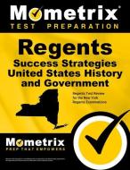 Regents Success Strategies United States History and Government Study Guide: Regents Test Review for the New York Regent edito da MOMETRIX MEDIA LLC