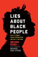 Lies About Black People di Omekongo Dibinga PhD edito da Prometheus