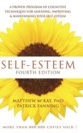Self-Esteem: A Proven Program of Cognitive Techniques for Assessing, Improving, and Maintaining Your Self-Esteem di Matthew Mckay, Patrick Fanning edito da ECHO POINT BOOKS & MEDIA